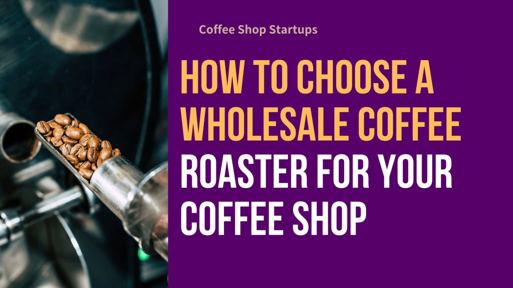 How to Choose a Wholesale Coffee Roaster