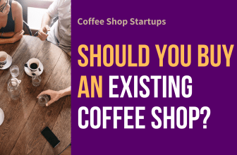 Should You Buy an Existing Coffee Shop?