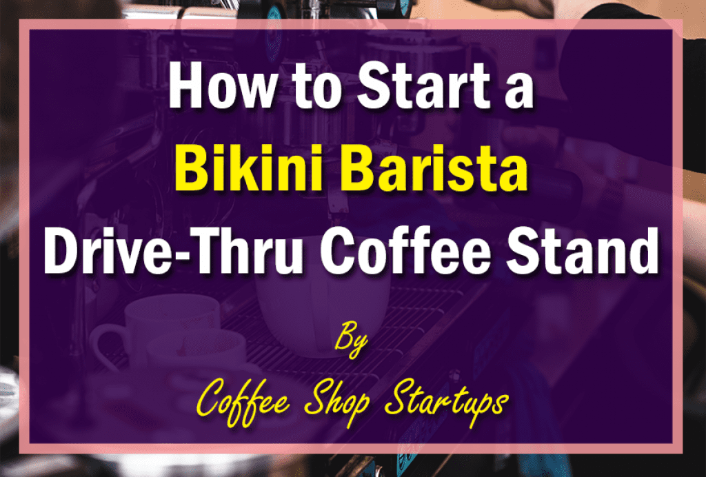 Feature cover: How to Start a Bikini Barista Drive-Thru Coffee Stand