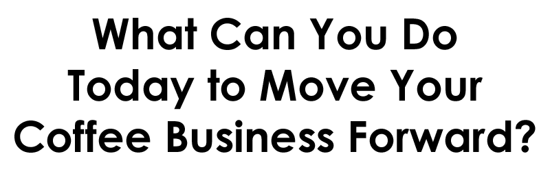 how to move your coffee shop business plan forward