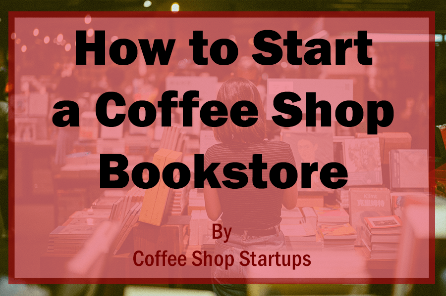 start a coffee shop bookstore
