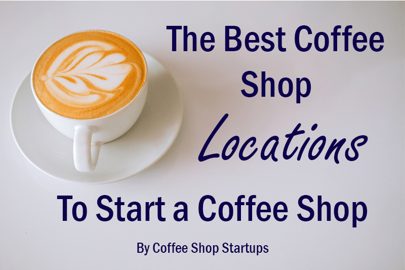 Best Locations for Coffee Shop Businesses