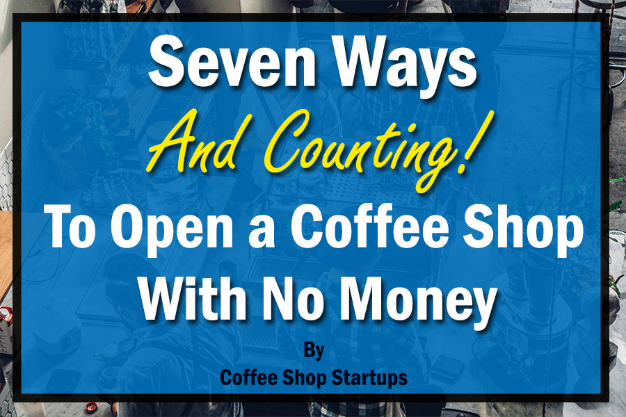 Open a coffee shop with no money