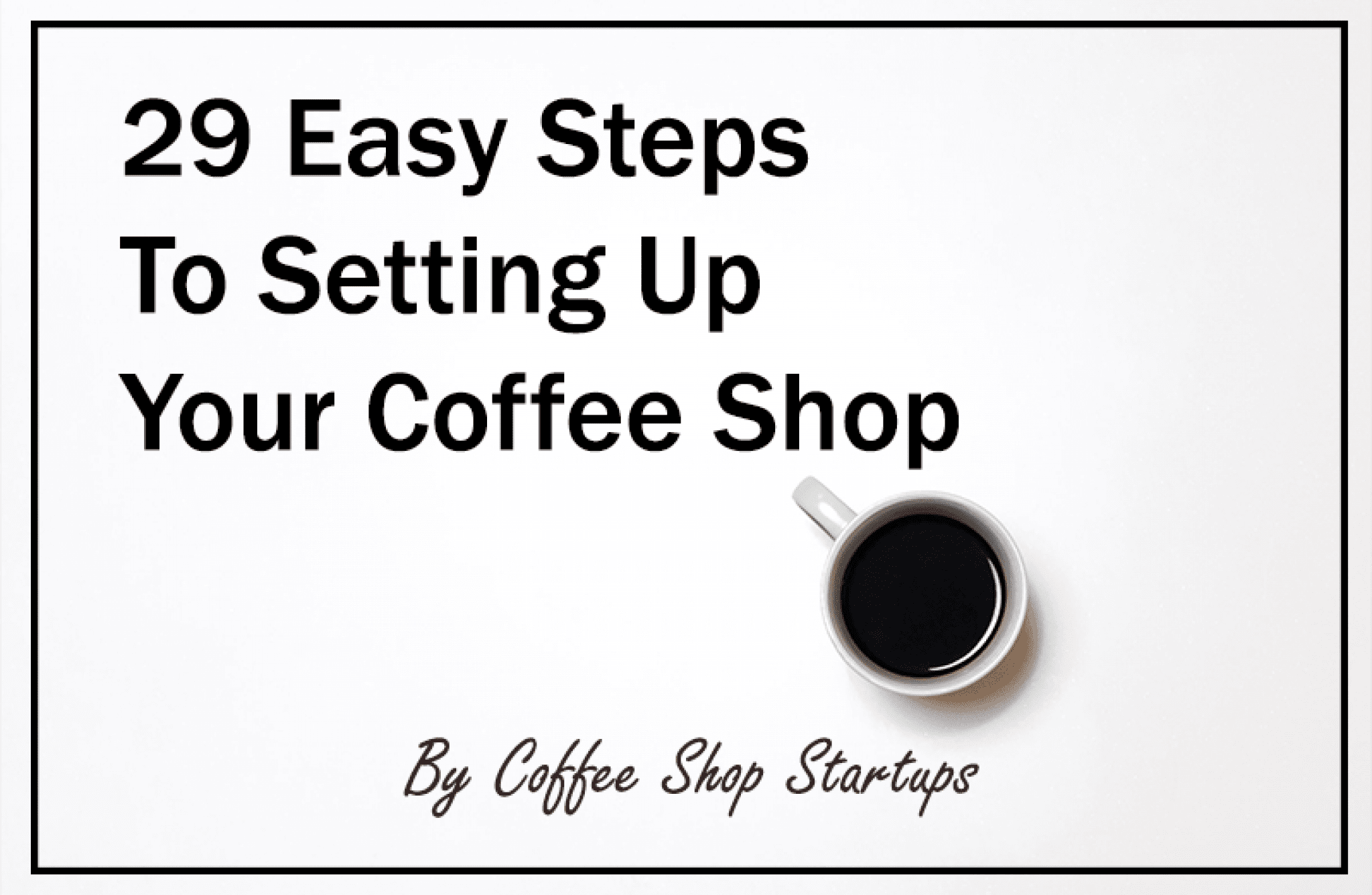 29-easy-steps-to-setting-up-your-own-coffee-shop-start-a-coffee-shop