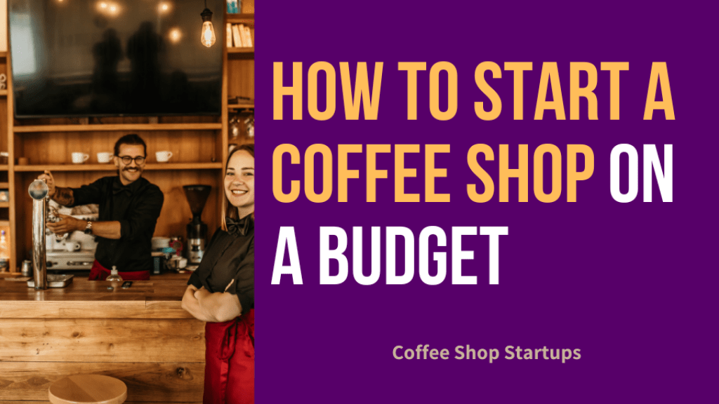 How to Start a Coffee Shop on a Budget