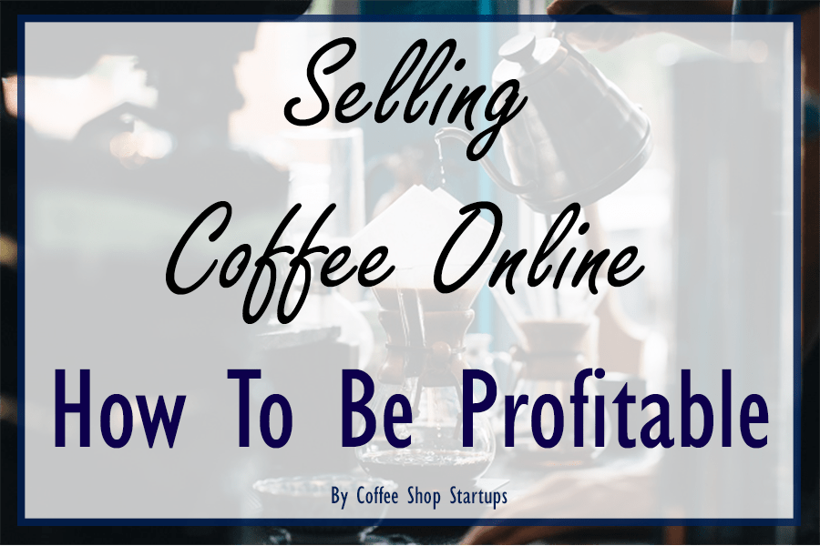 online coffee sales, start an online coffee business