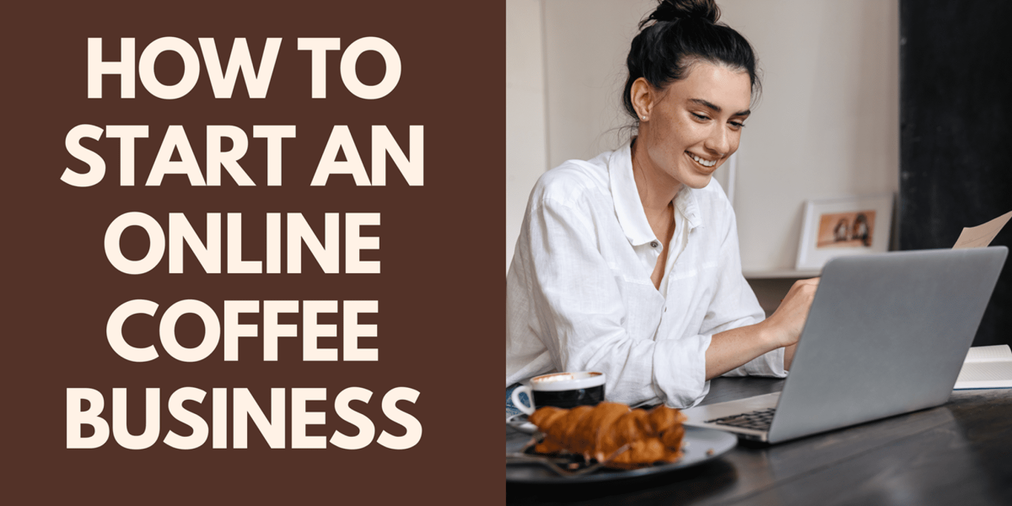 How To Start an Online Coffee Business 5 Easy Steps