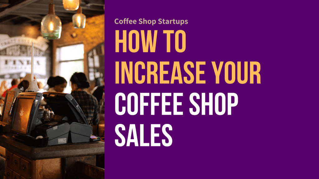 How to Increase Coffee Shop Sales