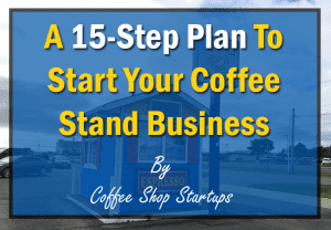 Start a coffee shop; start a coffee stand business