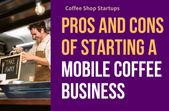 Pros and Cons of Starting a Mobile Coffee Business