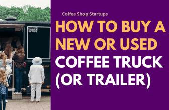 How to Buy a New or Used Coffee Truck or Trailer