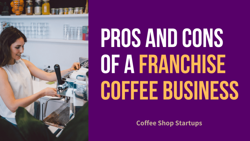 Pros and Cons of a Coffee Shop Franchise