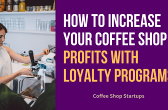 How to Increase Your Coffee Shop Profits With Loyalty Programs