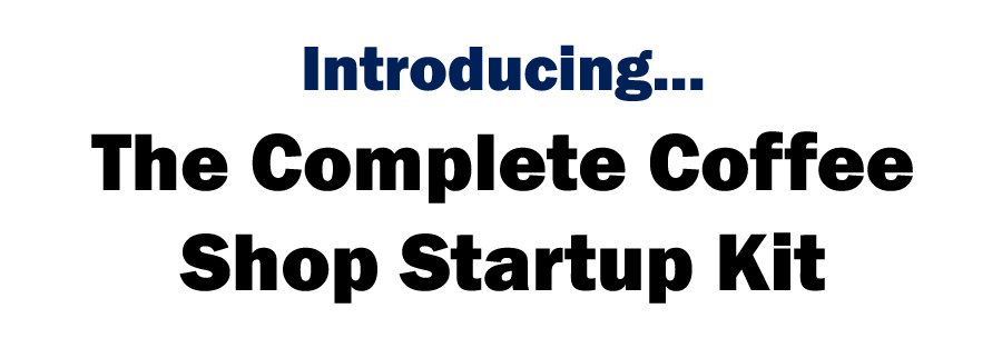 Introducing the Complete Coffee Shop Startup Kit
