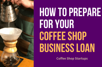 How to Prepare for Your Coffee Shop Business Loan