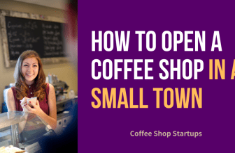 How to Open a Coffee Shop In a Small Town