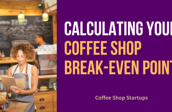 Calculating Your Coffee Shop Break-Even Point