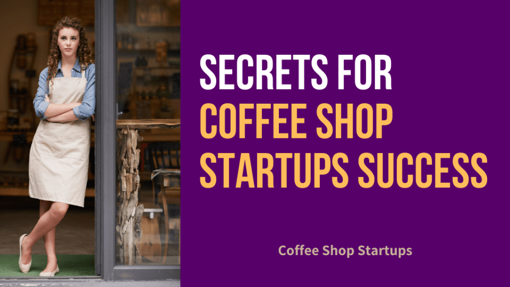 Secrets for Coffee Shop Startups 