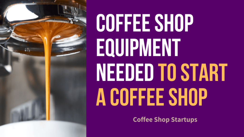 Coffee Shop Equipment Needed to Start a Coffee Shop