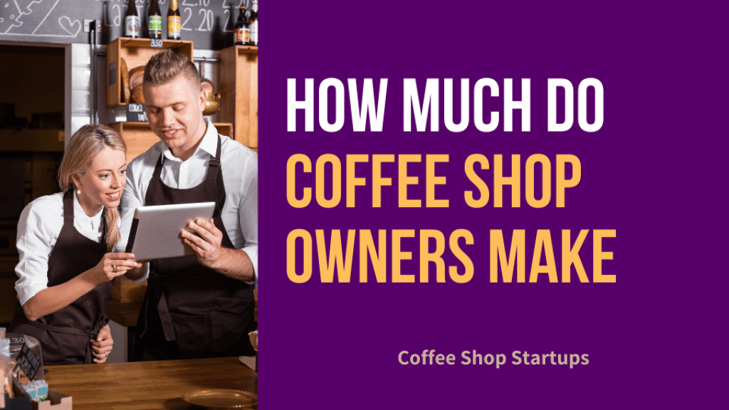 How Much Do Coffee Shop Owners Make?