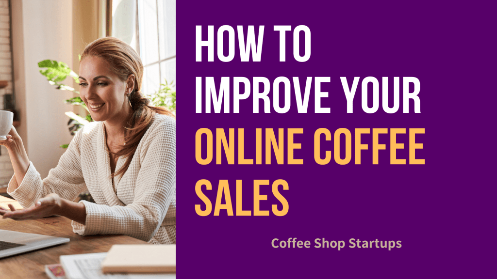 How to Improve Your Online Coffee Sales