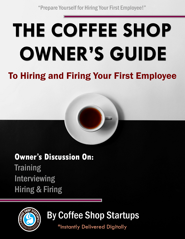 The Coffee Shop Owners Guide to Hiring and Firing Your First Employee