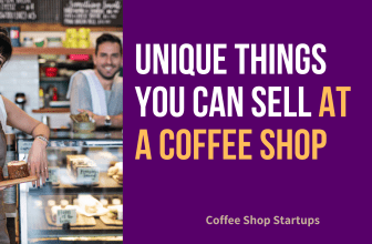 How to Start a Coffee Shop With No Experience
