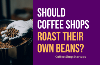 Should coffee shop roasts their own beans?