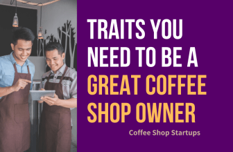 Traits you need to be a great coffee shop owner