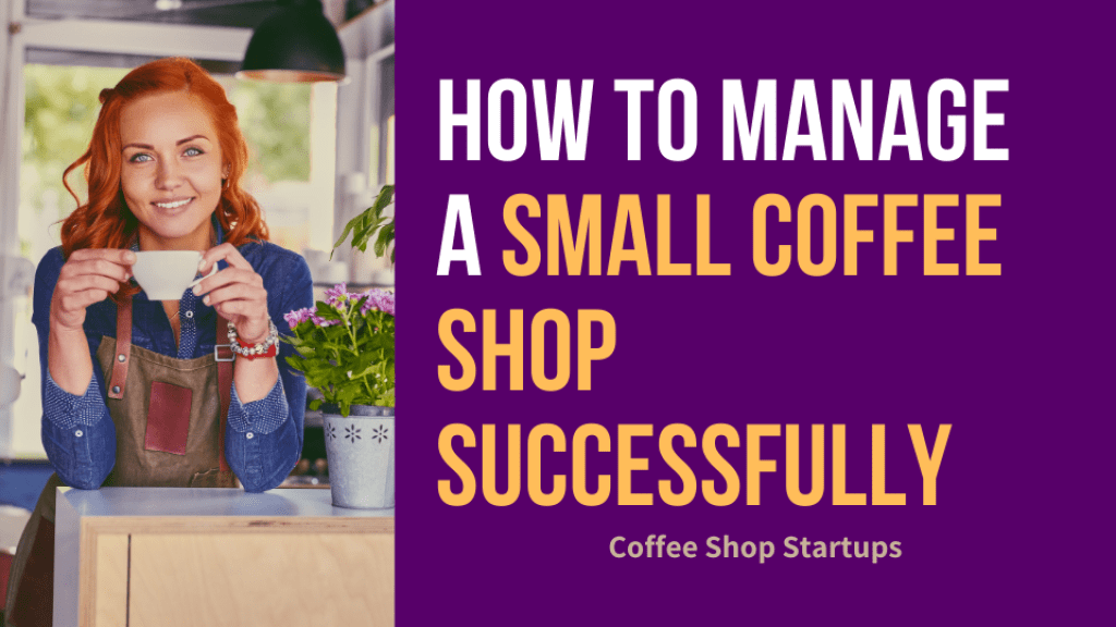 How to Manage a Small coffee Shop Successfully