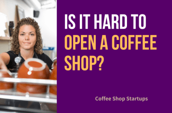 Is it hard to open a coffee shop?