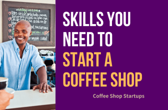 Skills you need to start a coffee shop.