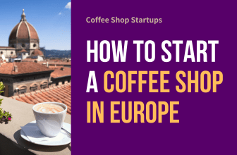 How to Start a Coffee Shop in Europe