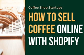 How to Sell Coffee Online With Shopify