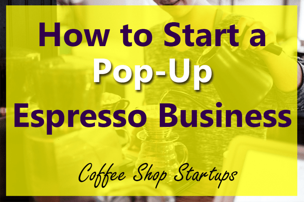 How to Start a Pop-up Espresso Business