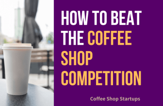 How to Beat the Coffee Shop Competition
