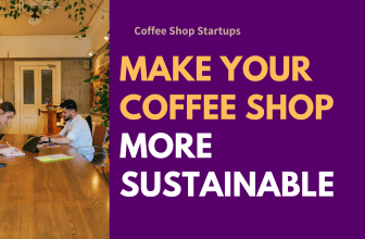 Make Your Coffee Shop For More Sustainable