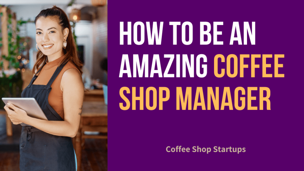 How to Be an Amazing Coffee Shop Manager