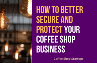 How to Better Secure and Protect Your Coffee Business