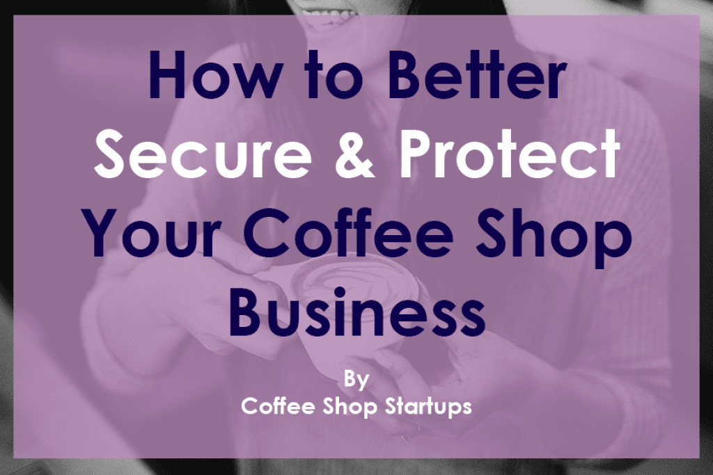 How to secure and protect your coffee shop