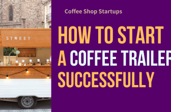 How to Start a Coffee Trailer Successfully
