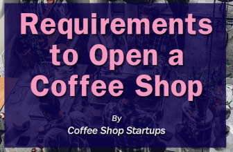 requirements to open a coffee shop