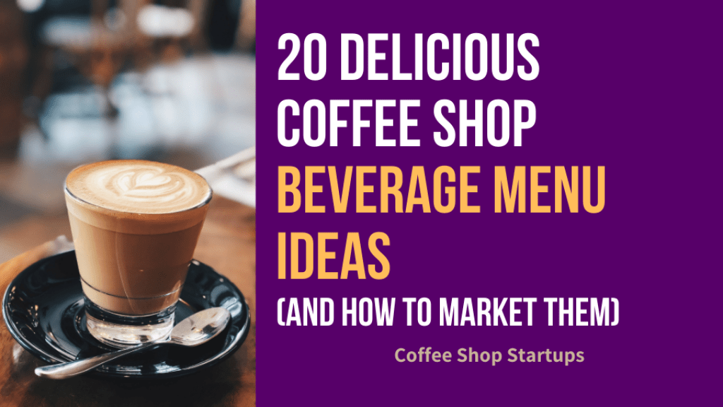 20 Delicious Coffee Shop Beverage Menu Ideas (and how to market them).