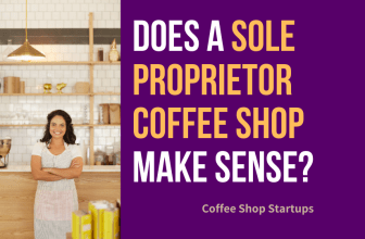Does a Sole Proprietor Coffee Shop Make Sense?