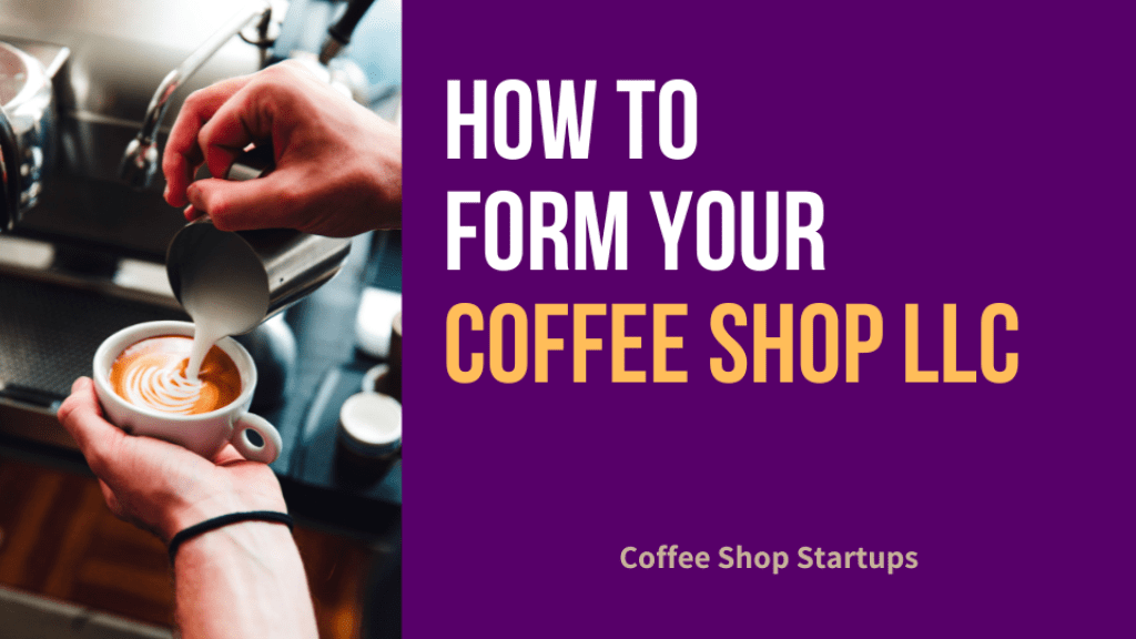 How to Form Your Coffee Shop LLC