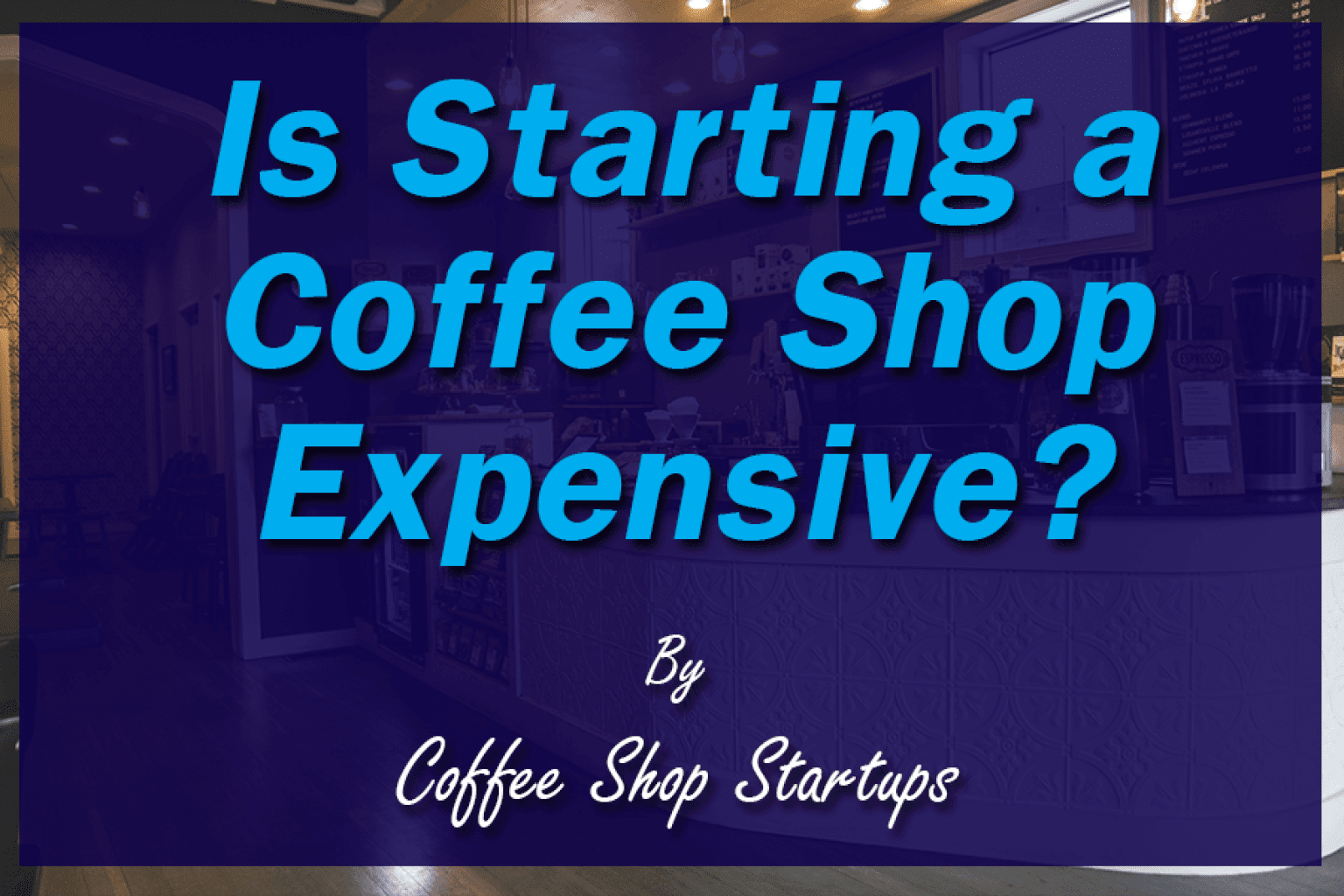 The Complete Guide To Open A Coffee Shop Coffee Shop Startups the-complete-guide-to-open-a-coffee-shop-coffee-shop-startups