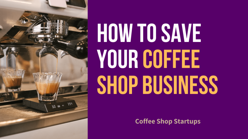 How to Save Your Coffee Business
