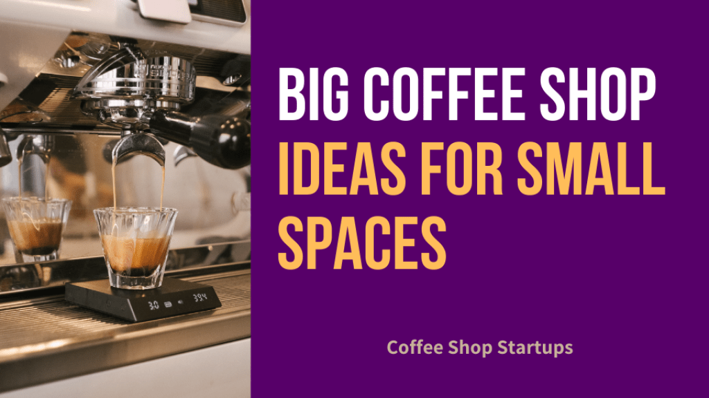 Big Coffee Shop Ideas for Small Spaces