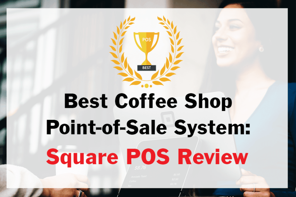 Review The Best Coffee Shop Point-of-Sale (POS) System Square