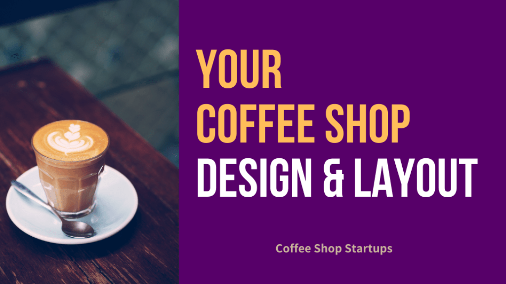 Your Coffee Shop Design & Layout